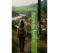 Agora ou Nunca: Uma fábula moderna sobre reencontrar quem você é - antes de desligar de novo!