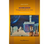 Agoràzein. Passeggiate tra psiche, arte e storia di Elio Tocco, 2021, Strige