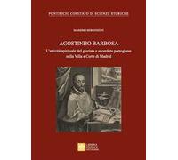 Agostinho Barbosa. L'attività spirituale del giurista e sacerdote portoghese nella Villa e Corte di Madrid