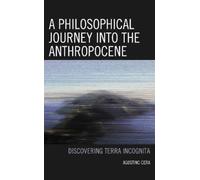 Agostino Cera A Philosophical Journey into the Anthropocene (Copertina rigida)