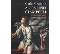 Agostino Ciampelli. Un'intensa attività artistica conclusa da Soprastante della