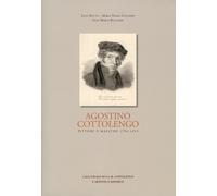 Agostino Cottolengo. Pittore maestro 1794-1853. L'uomo, l'artista, l'opera