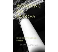 Agostino da Padova: und die steinernen Rätsel