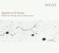 Agostino Di Scipio - Works For Strings And Live Electronics