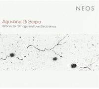 Agostino Di Scipio - Works For Strings And Live Electronics