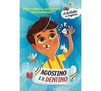 Agostino e il dentino. Ediz. a colori