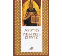 Agostino interprete di Paolo. Commento di alcune questioni tratte dalla le...