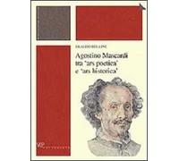 Agostino Mascardi tra «ars poetica» e «ars historica»