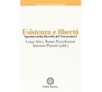 Agostino nella filosofia del Novecento. Esistenza e libertà (Vol. 1)