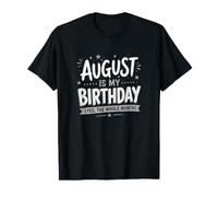 Agosto è Il Mio Compleanno Sì L'intero Mese Birthday Energy Maglietta