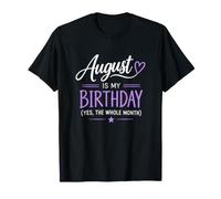 Agosto è Il Mio Compleanno Sì, l'intero Mese Migliore di Sempre Maglietta