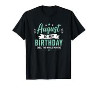Agosto è Il Mio Compleanno Sì Tutto Il Mese Celebrazione Completa Maglietta