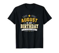 Agosto è Il Mio Compleanno Sì Tutto Il Mese festeggia ad Alta Voce Maglietta