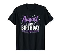 Agosto è Il Mio Compleanno Sì, Tutto Il Mese festeggiamo Ogni Giorno Maglietta