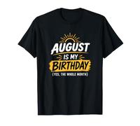 Agosto è Il Mio Compleanno Sì, Tutto Il Mese Mi Sento Benedetto Maglietta
