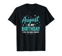 Agosto è Il Mio Compleanno Sì Tutto Il Mese Tutto Il Mese Maglietta