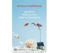 Agosto, moglie mia non ti conosco