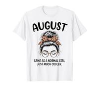 Agosto uguale a Una Ragazza Normale Solo Un Nome Molto più Cool Maglietta
