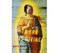 Agota Bozai To Err Is Divine (Copertina rigida)