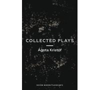 Ágóta Kristóf Ágóta Kristóf: Collected Plays (Tascabile)