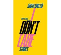 Ágota Kristóf I Don't Care (Tascabile)