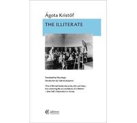 Agota Kristof The Illiterate (Tascabile)