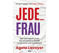Agota Lavoyer Jede_ Frau: Über eine Gesellschaft, die sexuali (Copertina rigida)