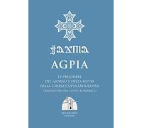 Agpia. Le preghiere del giorno e della notte della Chiesa copta ortodossa