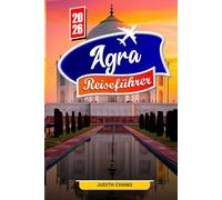 AGRA REISEFÜHRER 2026: Erkunden Sie das Taj Mahal, das Mogul-Erbe und die architektonischen Wunder