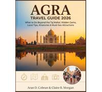 Agra Travel Guide 2026: What to Do Beyond the Taj Mahal, Hidden Gems, Local Tips, Itineraries & Must-See Attractions