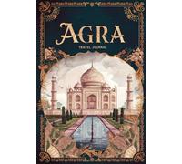 Agra Travel Journal: Lined Notebook Diary. Capturing Moments from Around the Globe