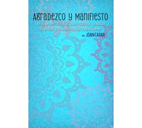 Agradezco y Manifiesto: Un viaje de 30 días para cultivar gratitud, claridad y manifestación consciente