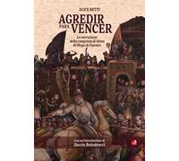 Agredir para vencer. La conquista di Siena di Diego Fuentes