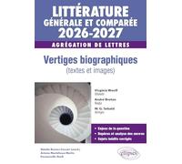 Agrégation de Lettres 2026-2027. Littérature générale et comparée. Vertiges biographiques (textes et images) (2026-2027)