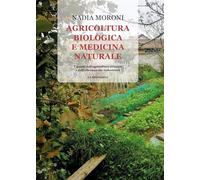 Agricoltura biologica e medicina naturale. I guasti dell'agricoltura chimica e dell'allevamento industriale - Le alternative