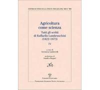 Agricoltura come scienza. Tutti gli scritti di Raffaello Lambruschini (1822-1873). Vol. 4
