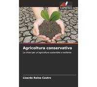Agricoltura conservativa: Le chiavi per un'agricoltura sostenibile e resiliente