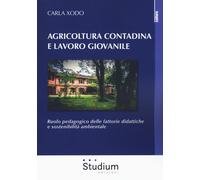 Agricoltura contadina e lavoro giovanile. Ruolo pedagogico delle fattorie didattiche e sostenibilità ambientale