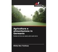 Agricoltura e alimentazione in Germania: Portare ciò che non esiste sulle nostre terre