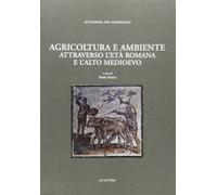 Agricoltura e ambiente attraverso l'età romana e l'alto Medioevo