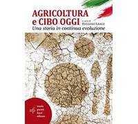 Agricoltura e cibo oggi. Una storia in continua evoluzione - [Pacini Fazzi]