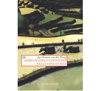 Agricoltura e contadini nella Cina d'oggi - Van der Ploeg Jan Douwe
