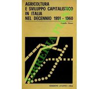 Agricoltura e sviluppo capitalistico in Italia nel decennio 1951-1960