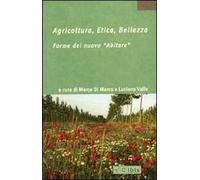 Agricoltura, etica, bellezza. Forme del nuovo «abitare»