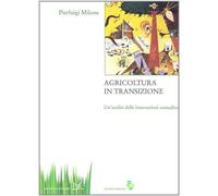 Agricoltura in transizione - Milone Pierluigi