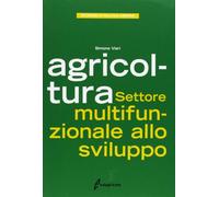 Agricoltura. Settore multifunzionale allo sviluppo