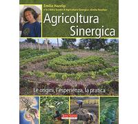 Agricoltura sinergica. Le origini, l'esperienza, la pratica