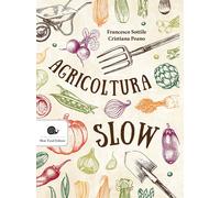 Agricoltura slow - Sottile Francesco, Peano Cristiana