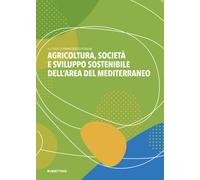 Agricoltura, società e sviluppo sostenibile dell’area del Mediter