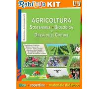AGRICOLTURA SOSTENIBILE, BIOLOGICA E DIFESA DELLE COLTURE (9788883613609) - Libro Scolastico + Kit Scuola con Copertine Rebillo